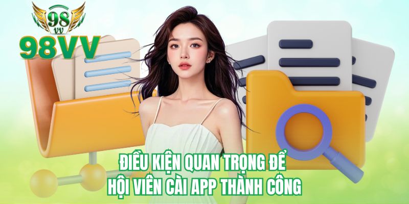 Điều kiện quan trọng để hội viên cài app thành công 